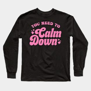 You Need To Calm Down Groovy Retro Cute Funny Long Sleeve T-Shirt